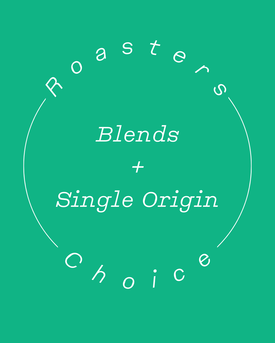 Roaster's Choice: Blends + Single Origin