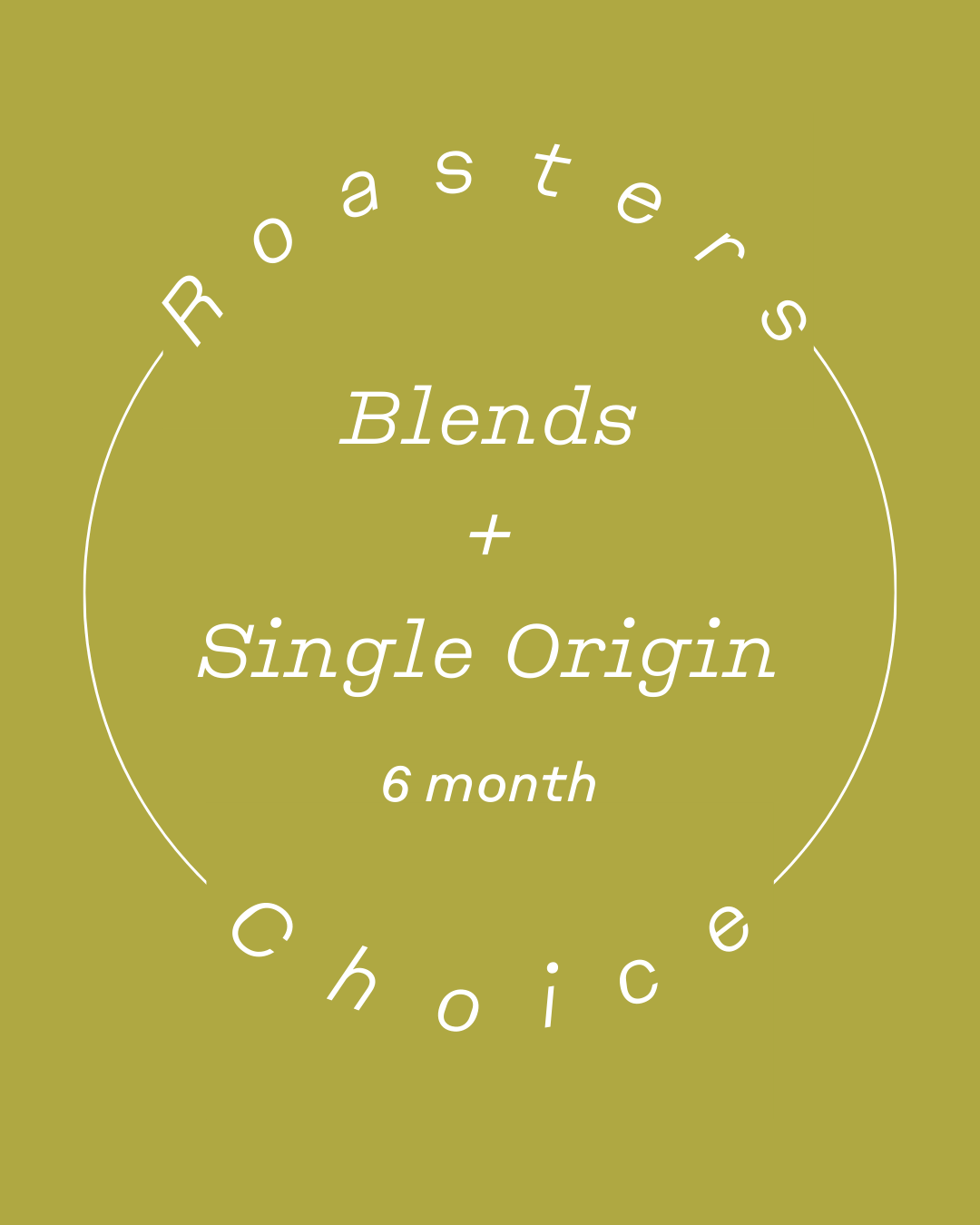 Pre-Paid Roasters Choice: Blends + Single Origin (6-Months)